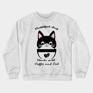 cat and coffee , purrrfect day Crewneck Sweatshirt